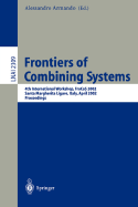 Frontiers of Combining Systems: 4th International Workshop, Frocos 2002, Santa Margherita Ligure, Italy, April 8-10, 2002. Proceedings