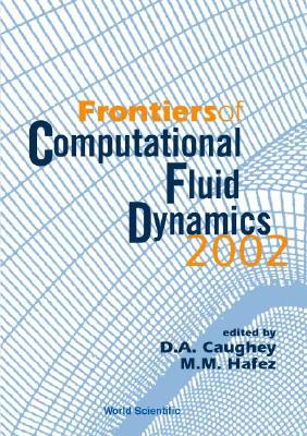 Frontiers of Computational Fluid Dynamics 2002 - Caughey, David A (Editor), and Hafez, Mohamed M (Editor)