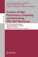 Frontiers of High Performance Computing and Networking - Ispa 2007 Workshops - Thulasiraman, Parimala (Editor), and He, Xubin (Editor), and Xu, Tony Li (Editor)