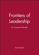 Frontiers of Leadership: An Essential Reader