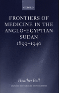 Frontiers of Medicine in the Anglo-Egyptian Sudan, 1899-1940
