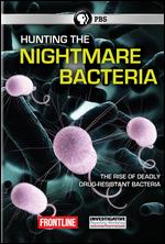 Frontline: Hunting the Nightmare Bacteria - 