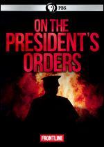 Frontline: On the President's Orders