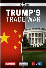 Frontline: Trump's Trade War