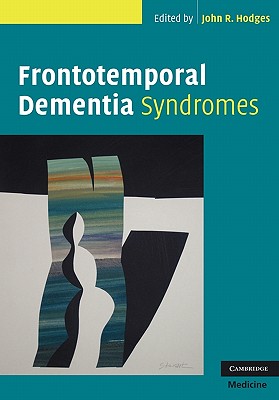 Frontotemporal Dementia Syndromes - Hodges, John R. (Editor)