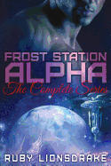 Frost Station Alpha: The Complete Series