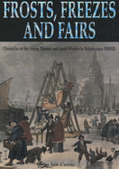 Frosts, freezes and fairs : chronicles of the frozen Thames and harsh winters in Britain since 1000AD