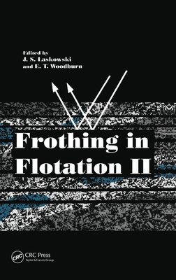 Frothing in Flotation II: Recent Advances in Coal Processing, Volume 2 - Laskowski, Janusz (Editor), and Woodburn, E T (Editor)