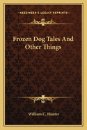 Frozen Dog Tales and Other Things