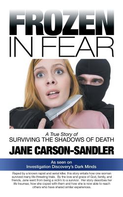 Frozen in Fear: A True Story of Surviving the Shadows of Death - Carson-Sandler, Jane