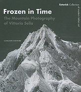 Frozen in Time: The Mountain Photography of Vittorio Sella