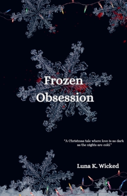 Frozen Obsession - Wicked, Luna K