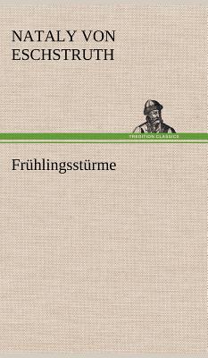 Fruhlingssturme - Eschstruth, Nataly Von