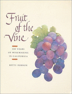 Fruit of the Vine: 200 Years of Winemaking in California