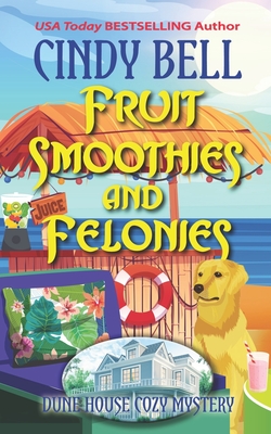 Fruit Smoothies and Felonies - Bell, Cindy