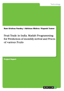 Fruit Trade in India. MATLAB Programming for Prediction of Monthly Arrival and Prices of Various Fruits