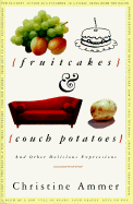 Fruitcakes and Couch Potatoes: And Other Delicious Expressions