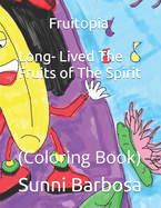 Fruitopia: Long-Lived The Fruits of The Spirit