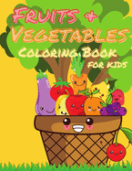 Fruits and Vegetables Coloring Book for Kids: My First Book Of Coloring Fruits And Veggies, A Cute and Healthy Food Colouring Book, Easy and Fun Educational Coloring Pages for Kids Age 2-4, 4-8, Boys, Girls, Preschool and Kindergarten, Super Fun 50...