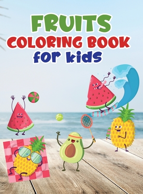 Fruits coloring book for kids: Fruit coloring book made with professional graphics for girls, boys and beginners of all ages - Loson, Lora
