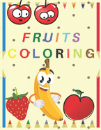 Fruits Coloring: My first fruits coloring book for kids