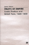 Fruits of Empire: Exotic Produce and British Trade, 1660-1800
