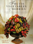Fruits, vegetables & berries : decorative dried and artificial arrangements from the garden, orchard and hedgerow