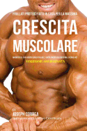 Frullati Proteici Fatti in Casa Per La Massima Crescita Muscolare: Modifica Il Tuo Corpo Senza Pillole O Supplementi Di Creatina