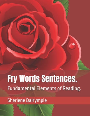 Fry Words Sentences.: Fundamental Elements of Reading. - Dalrymple, Sherlene Anicia