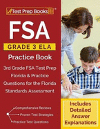 FSA Grade 3 ELA Practice Book: 3rd Grade FSA Test Prep Florida & Practice Questions for the Florida Standards Assessment [Includes Detailed Answer Explanations]