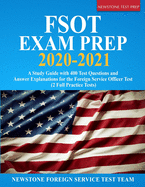 FSOT Exam Prep 2020-2021: A Study Guide with 400 Test Questions and Answer Explanations for the Foreign Service Officer Test (2 Full Practice Tests)