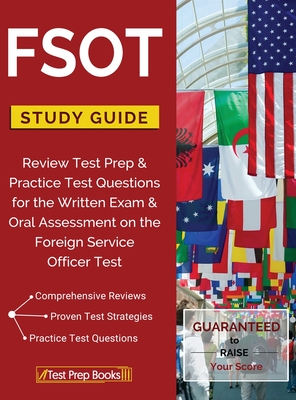 FSOT Study Guide Review: Test Prep & Practice Test Questions for the Written Exam & Oral Assessment on the Foreign Service Officer Test - Test Prep Books