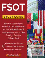 FSOT Study Guide Review: Test Prep & Practice Test Questions for the Written Exam & Oral Assessment on the Foreign Service Officer Test