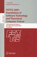 FSTTCS 2007: Foundations of Software Technology and Theoretical Computer Science: 27th International Conference, New Delhi, India, December 12-14, 2007, Proceedings - Arvind, V (Editor), and Prasad, Sanjiva (Editor)