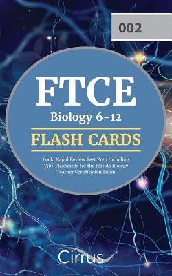 FTCE Biology 6-12 Flash Cards Book: Rapid Review Test Prep Including 350+ Flashcards for the Florida Biology Teacher Certification Exam - Cirrus Teacher Certification Prep Team