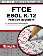 FTCE ESOL K-12 Practice Questions: FTCE Practice Tests and Exam Review for the Florida Teacher Certification Examinations