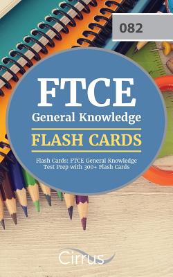 FTCE General Knowledge Flash Cards: FTCE General Knowledge Test Prep with 300+ Flash Cards - Ftce General Knowledge Test Prep Team, and Cirrus Test Prep