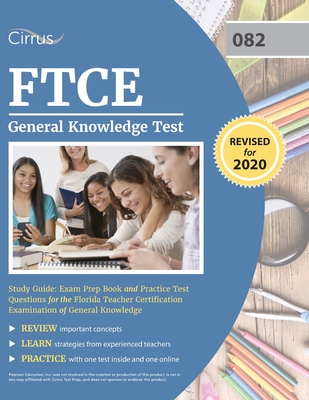FTCE General Knowledge Test Study Guide: Exam Prep Book and Practice Test Questions for the Florida Teacher Certification Examination of General Knowledge - Cirrus Teacher Certification Prep Team