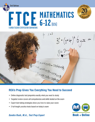 FTCE Mathematics 6-12 (026) 3rd Ed., Book + Online - Rush, Sandra, Ms.