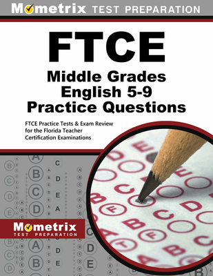 FTCE Middle Grades English 5-9 Practice Questions: FTCE Practice Tests & Exam Review for the Florida Teacher Certification Examinations - Mometrix Florida Teacher Certification Test Team (Editor)