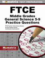 FTCE Middle Grades General Science 5-9 Practice Questions: FTCE Practice Tests & Exam Review for the Florida Teacher Certification Examinations
