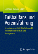 Fuballfans und Vereinsfhrung: Gemeinsam am Ball: Ein Balanceakt zwischen Leidenschaft und Management