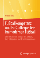 Fuballkompetenz Und Fuballexpertise Im Modernen Fuball: Eine Umfassende Analyse Der Akteure, Ihrer Fhigkeiten Und Deren Interaktionen