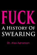 Fuck: A History of Swearing