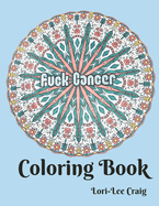 Fuck Cancer Coloring Book: You Bring the Color!