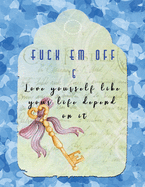 Fuck Em Off and Love yourself like your life depend on it: Guided Self Love Journals for women healing from divorce or relationship break up - Change their life improve self confidence and self esteem - Blue Hearts