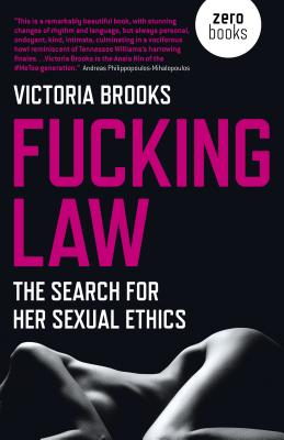 Fucking Law: The Search for Her Sexual Ethics - Brooks, Victoria