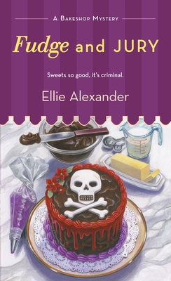 Fudge and Jury: A Bakeshop Mystery - Alexander, Ellie