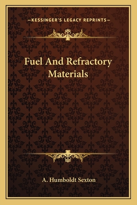 Fuel And Refractory Materials - Sexton, A Humboldt