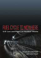 Fuel Cycle to Nowhere: U.S. Law and Policy on Nuclear Waste